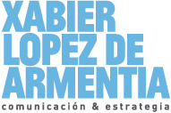 Xabier López de Armentia - Consultor y Asesor de Comunicación Marketing Branding y Estrategia Política y Corporativa en Vitoria-Gasteiz